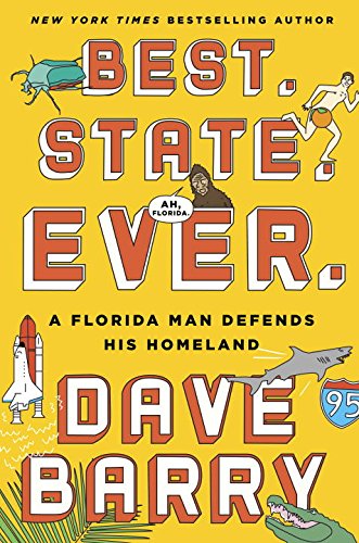 Best. State. Ever.: A Florida Man Defends His Homeland by Dave Barry