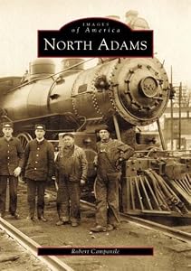 North Adams (MA) (Images of America) by Robert Campanile