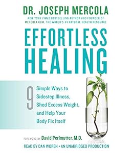 Effortless Healing: 9 Simple Ways to Sidestep Illness, Shed Excess Weight, and Help Your Body Fix Itself