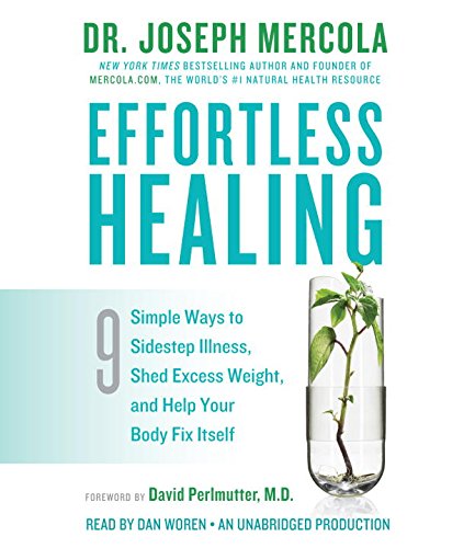 Effortless Healing: 9 Simple Ways to Sidestep Illness, Shed Excess Weight, and Help Your Body Fix Itself by Dr. Joseph Mercola 
			
			
		
		
		
       	 
       		
       			,