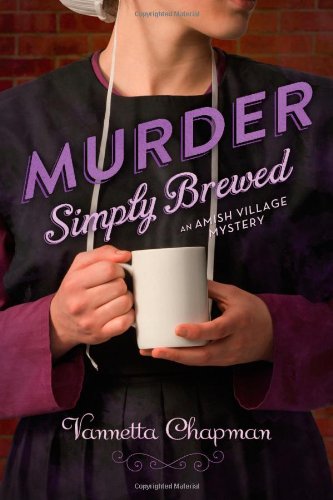 Murder Simply Brewed by Vannetta Chapman