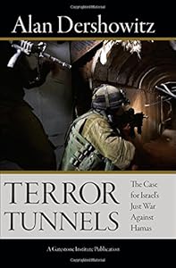 Terror Tunnels: The Case for Israel's Just War Against Hamas