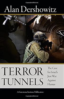 Terror Tunnels: The Case for Israel's Just War Against Hamas