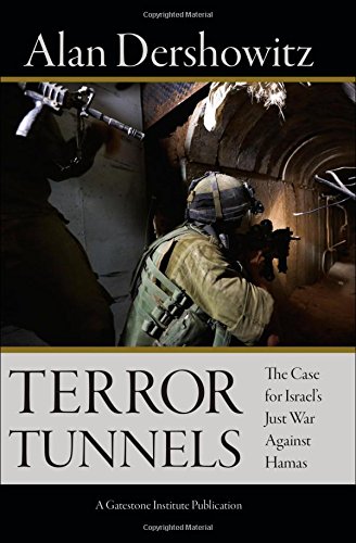 Terror Tunnels: The Case for Israel's Just War Against Hamas by Alan Dershowitz