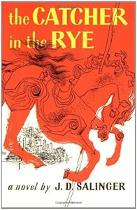 The Catcher in the Rye by J. D. Salinger
