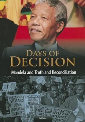 Mandela and Truth and Reconciliation: Days of Decision