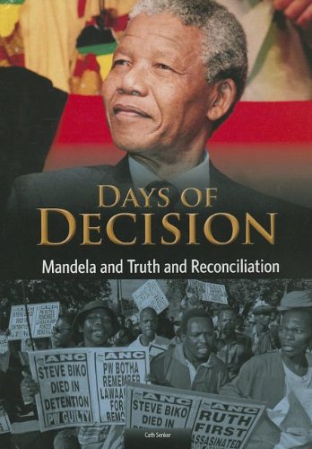 Mandela and Truth and Reconciliation: Days of Decision by Cath Senker