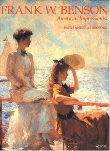 Frank W. Benson: American Impressionist by Faith Andrews Bedford