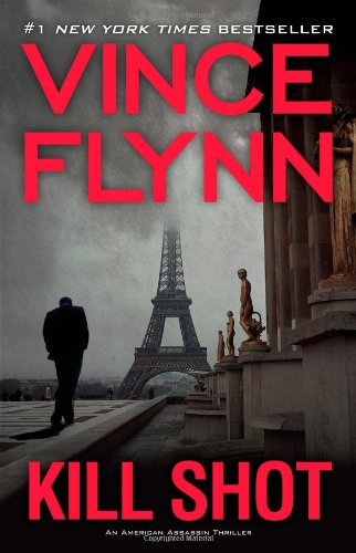 Kill Shot: An American Assassin Thriller by Vince Flynn
