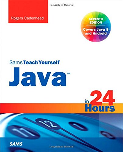 Java in 24 Hours, Sams Teach Yourself by Rogers Cadenhead