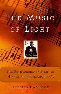 The MUSIC OF LIGHT: THE EXTRAORDINARY STORY OF HIKARI AND KENZABURO OE
