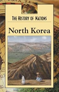 North Korea (History of Nations) by Debra A. Miller