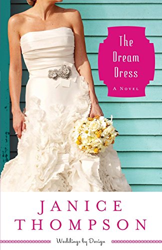 The Dream Dress: A Novel by Janice Thompson