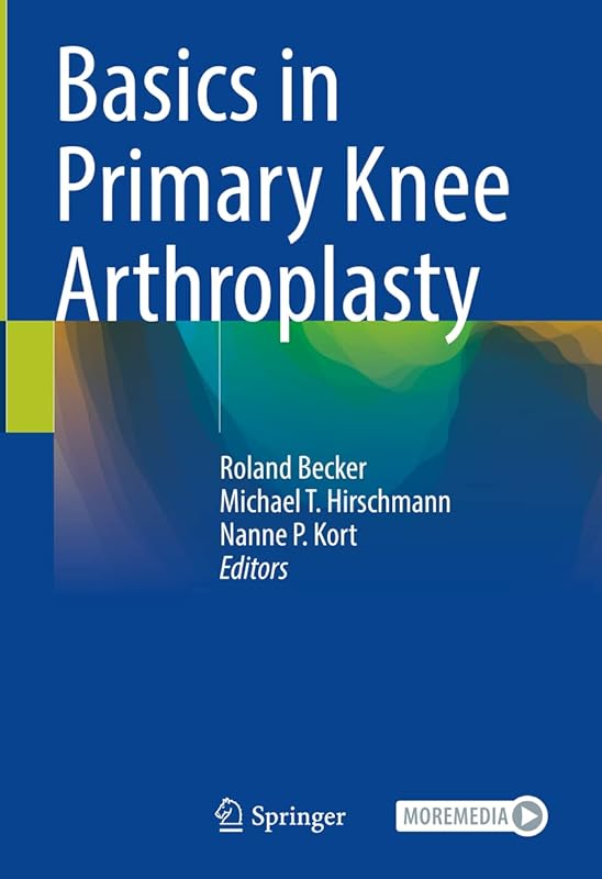 Basics in Primary Knee Arthroplasty by Roland Becker