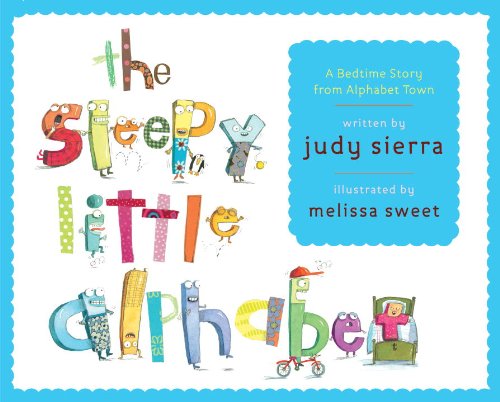 The Sleepy Little Alphabet: A Bedtime Story from Alphabet Town by Judy Sierra