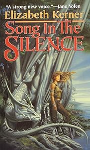 Song In The Silence: The Tale of Lanen Kaelar (Tales of Kolmar) by Elizabeth Kerner