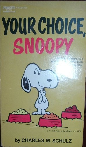 Your choice, Snoopy by Charles M Schulz