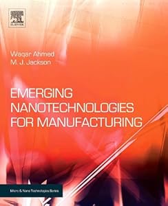 Emerging Nanotechnologies for Manufacturing (Micro and Nano Technologies)