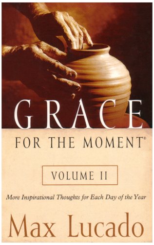 Grace for the Moment, Vol. 2: More Inspirational Thoughts for Each Day of the Year by Max Lucado