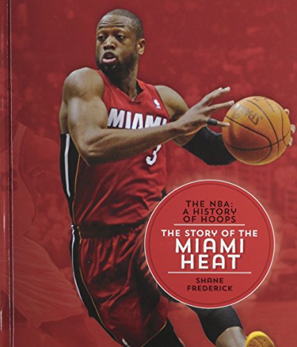 The Story of the Miami Heat by Shane Frederick