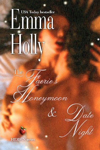 The Faerie's Honeymoon &amp; Date Night: Companion stories to MOVE ME and HIDDEN DEPTHS by Emma Holly