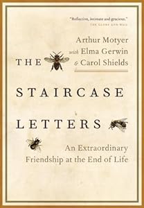 The Staircase Letters: An Extraordinary Friendship at the End of Life by Arthur Motyer