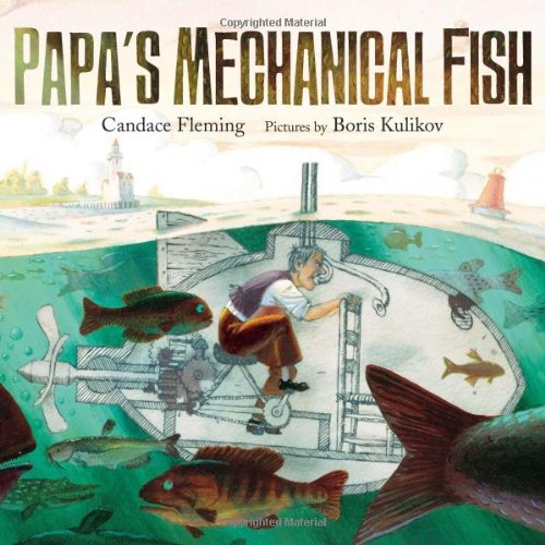 Papa's Mechanical Fish by Candace Fleming