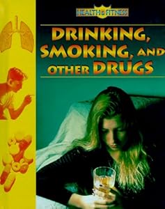 Drinking, Smoking, and Other Drugs (Health & Fitness) by Emma Haughton