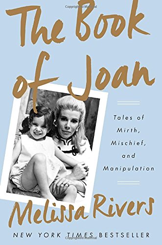 The book of Joan : tales of mirth, mischief, and manipulation by Melissa Rivers