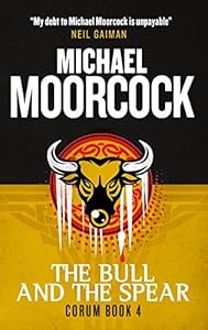 Corum - The Bull and the Spear: The Eternal Champion