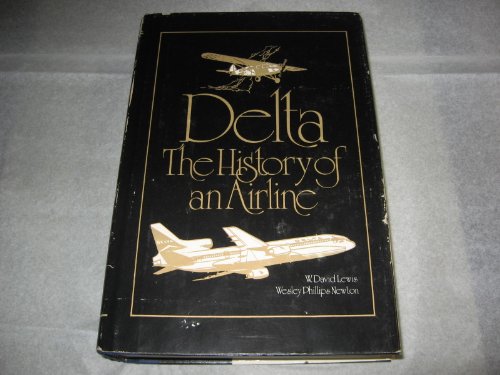 Delta: The History of an Airline by W. David Lewis