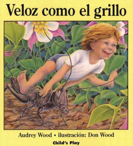 Veloz Como El Grillo (Child's Play Library) (Spanish Edition) by Audrey Wood