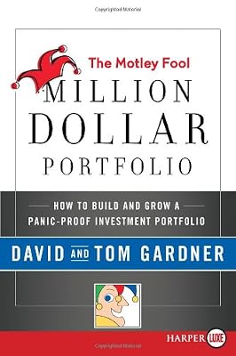 The Motley Fool Million Dollar Portfolio LP: How to Build and Grow a Panic-Proof Investment Portfolio