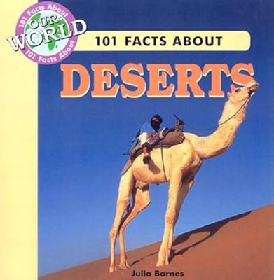 101 Facts about Deserts (101 Facts About Our World)