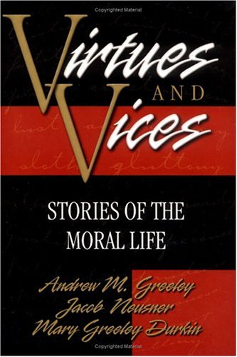 Virtues and Vices: Stories of Moral Life by Andrew M Greeley