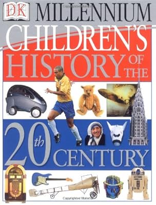 Children's History of the 20th Century (DK Millennium)