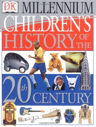 Children's History of the 20th Century (DK Millennium) by DK Publishing