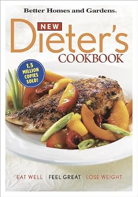 Better Homes and Gardens New Dieter's Cookbook: Eat Well, Feel Great, Lose Weight