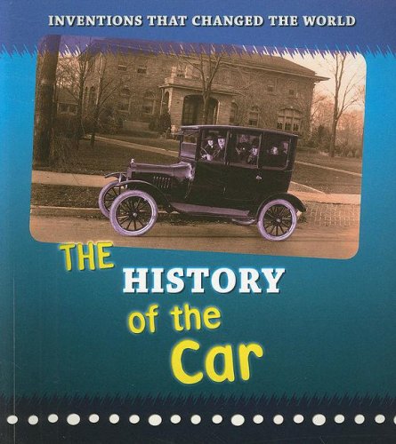 The History of the Car (Inventions That Changed the World) by Elizabeth Raum