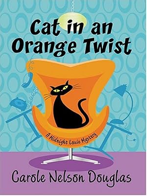 Cat In An Orange Twist: A Midnight Louie Mystery