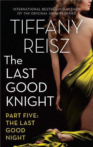 The Last Good Knight Part V: The Last Good Night by Tiffany Reisz