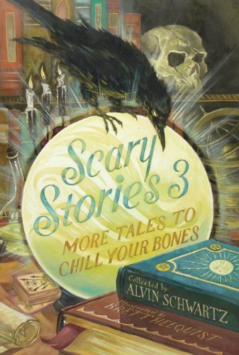 Scary Stories 3: More Tales to Chill Your Bones by Alvin Schwartz