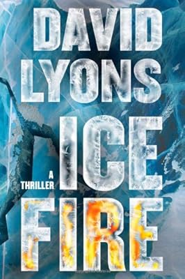 Ice Fire: A Thriller