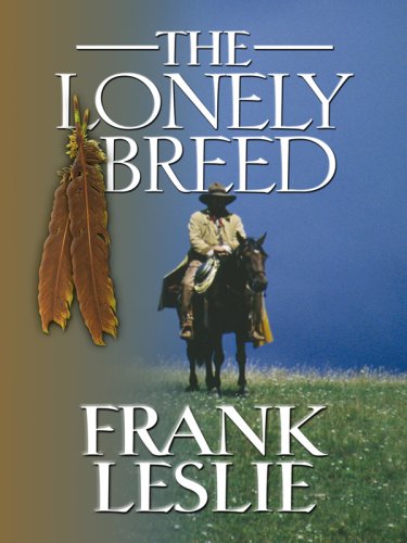 The Lonely Breed (Wheeler Large Print Western) by Frank Leslie