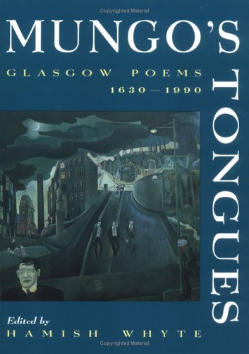 Mungo's Tongues: Glasgow Poems 1630-1990 by Hamish Whyte