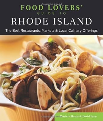 Food Lovers' Guide to Rhode Island: The Best Restaurants, Markets & Local Culinary Offerings (Food Lovers' Series)