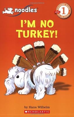 Scholastic Reader Level 1: Noodles: I'm No Turkey!