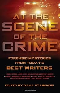 At the Scene of the Crime: Forensic Mysteries from Today's Best Writers