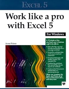 Work Like a Pro With Excel 5 for Windows by Anne Price