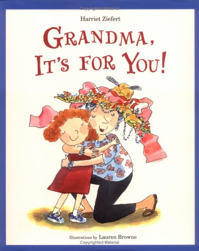Grandma, It's for You! by Harriet Ziefert